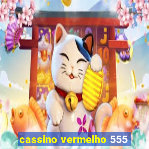 cassino vermelho 555